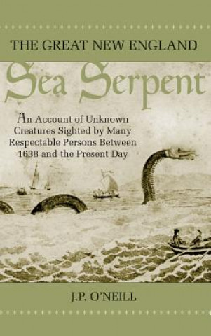 Könyv Great New England Sea Serpent J. P. O'Neill