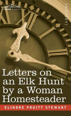 Kniha Letters on an Elk Hunt by a Woman Homesteader Elinore Pruitt Stewart