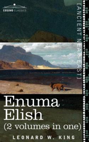 Carte Enuma Elish (2 Volumes in One) L. W. King