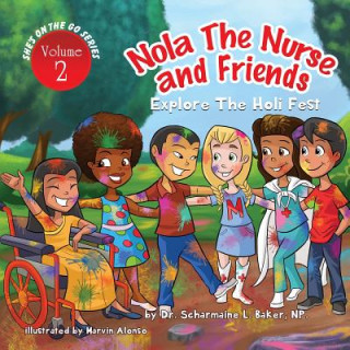 Livre Nola the Nurse(R) & Friends Explore the Holi Fest Vol. 2 Dr. Scharmaine L Baker