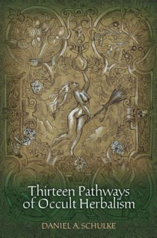 Книга Thirteen Pathways of Occult Herbalism Daniel A. Schulke