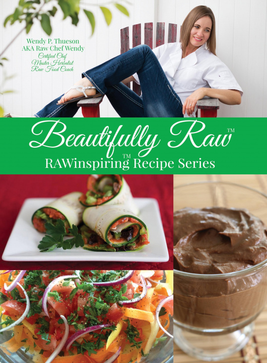 Livre Beautifully Raw Wendy P. (RAWchef Wendy) Thueson