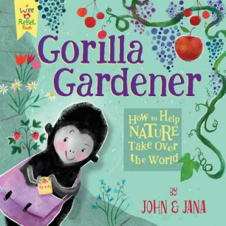 Kniha Gorilla Gardener: How to Help Nature Take Over the World John Seven