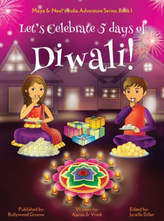 Carte Let's Celebrate 5 Days of Diwali! (Maya & Neel's India Adventure Series, Book 1) Ajanta Chakraborty