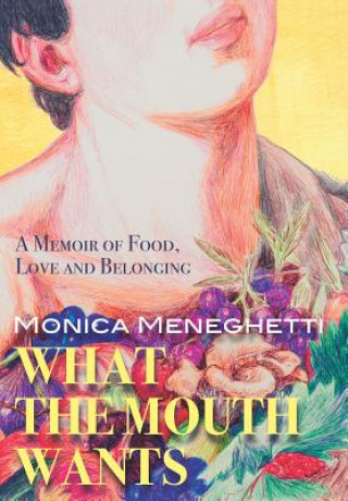 Książka What the Mouth Wants Monica Meneghetti