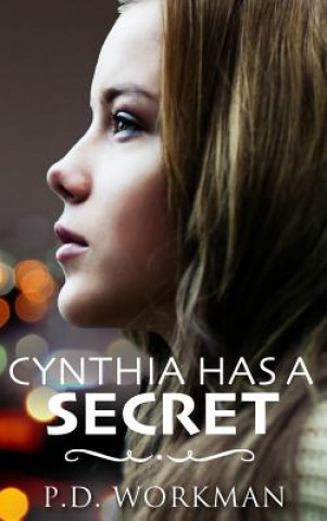 Carte Cynthia Has a Secret P. D. Workman