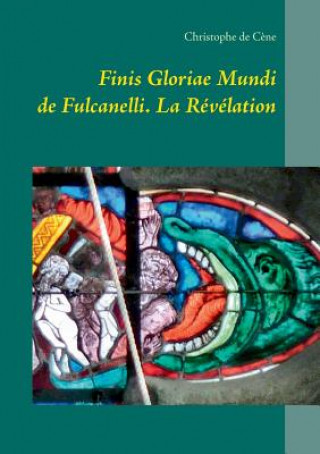 Книга Finis Gloriae Mundi de Fulcanelli Christophe De Cene