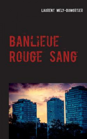 Książka Banlieue Rouge Sang Laurent Mely-Dumortier