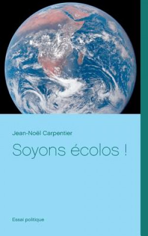 Knjiga Soyons ecolos ! Jean-Noel Carpentier
