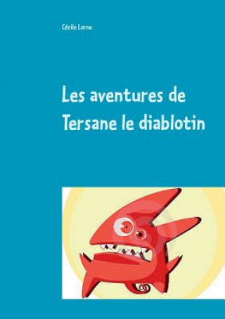 Könyv Les aventures de Tersane le diablotin Cecile Lorne