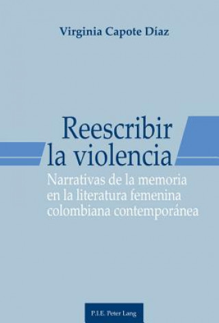 Könyv Reescribir La Violencia Virginia Capote Díaz