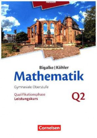 Книга Bigalke/Köhler: Mathematik - Hessen - Ausgabe 2016 - Leistungskurs 2. Halbjahr Anton Bigalke