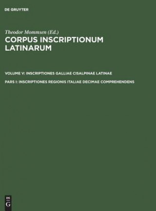 Könyv Corpus inscriptionum Latinarum, Pars I, Inscriptiones regionis Italiae decimae comprehendens 