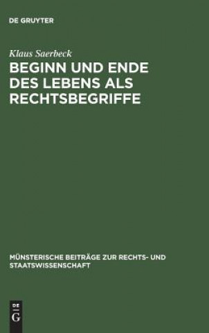 Kniha Beginn und Ende des Lebens als Rechtsbegriffe Klaus Saerbeck