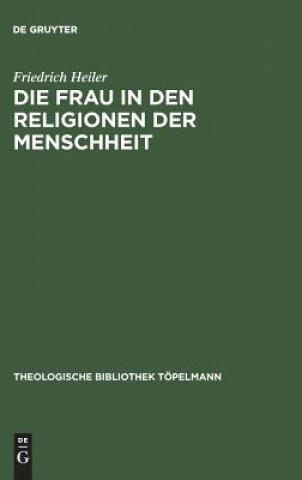 Könyv Frau in den Religionen der Menschheit Friedrich Heiler