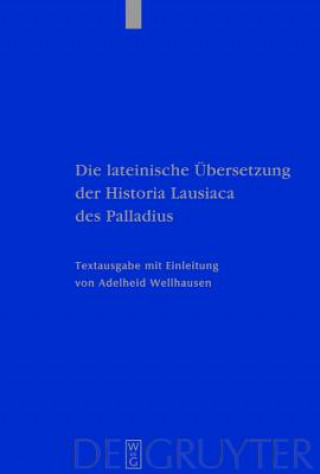 Kniha Die lateinische UEbersetzung der Historia Lausiaca des Palladius Adelheid Wellhausen