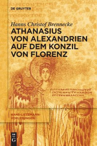 Könyv Athanasius von Alexandrien auf dem Konzil von Florenz Hanns Christof Brennecke