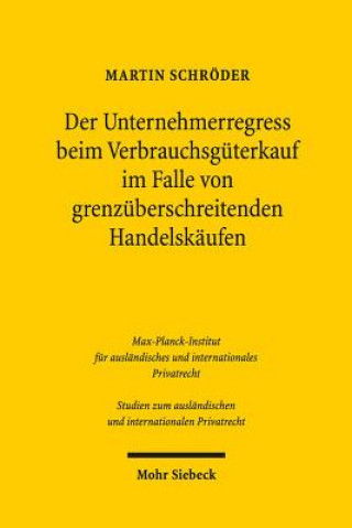 Kniha Der Unternehmerregress beim Verbrauchsguterkauf im Falle von grenzuberschreitenden Handelskaufen Martin Schröder