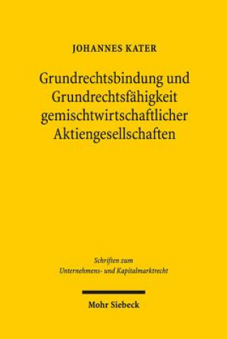 Kniha Grundrechtsbindung und Grundrechtsfahigkeit gemischtwirtschaftlicher Aktiengesellschaften Johannes Kater