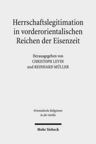 Könyv Herrschaftslegitimation in vorderorientalischen Reichen der Eisenzeit Christoph Levin