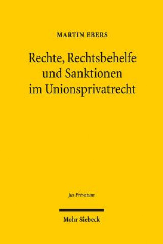 Kniha Rechte, Rechtsbehelfe und Sanktionen im Unionsprivatrecht Martin Ebers