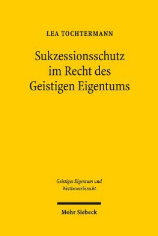 Livre Sukzessionsschutz im Recht des Geistigen Eigentums Lea Tochtermann