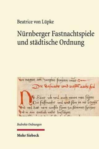 Knjiga Nurnberger Fastnachtspiele und stadtische Ordnung Beatrice von Lüpke