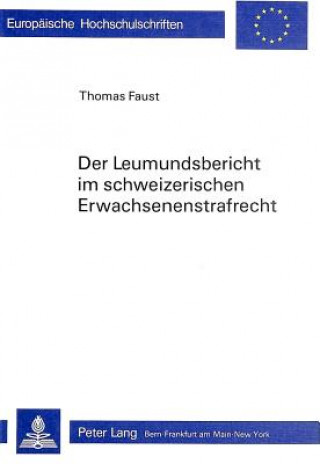 Kniha Der Leumundsbericht im schweizerischen Erwachsenenstrafrecht Thomas Faust