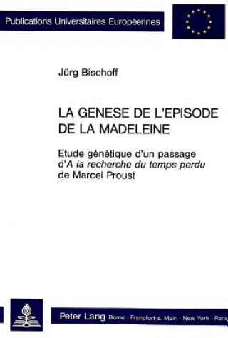 Könyv La genese de l'episode de Â«la madeleineÂ» Jurg Bischoff