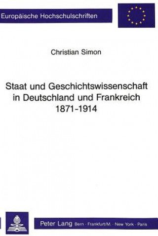 Książka Staat und Geschichtswissenschaft in Deutschland und Frankreich 1871 - 1914 Christian Simon