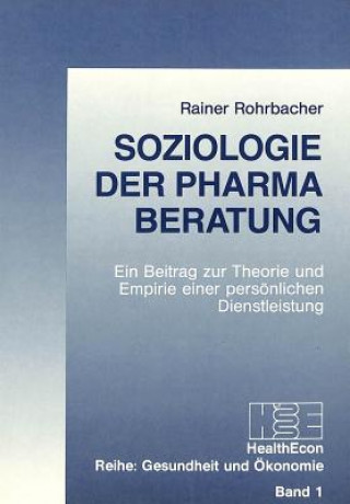 Könyv Soziologie der Pharma-Beratung Rainer Rohrbacher