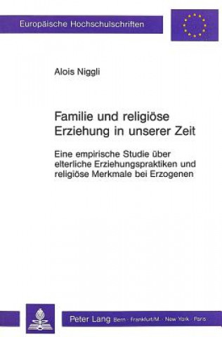 Könyv Familie und religioese Erziehung in unserer Zeit Alois Niggli