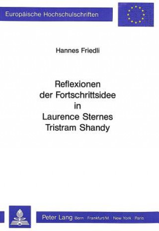 Kniha Reflexionen der Fortschrittsidee in Laurence Sternes Tristram Shandy Hannes Friedli