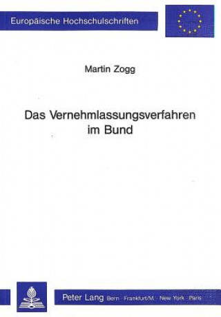 Könyv Das Vernehmlassungsverfahren im Bund Martin Zogg