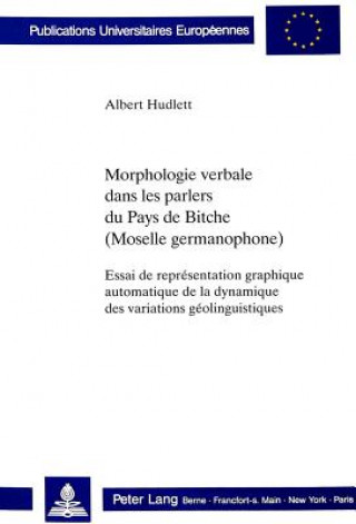 Kniha Morphologie verbale dans les parlers du Pays de Bitche (Moselle germanophone) Albert Hudlett