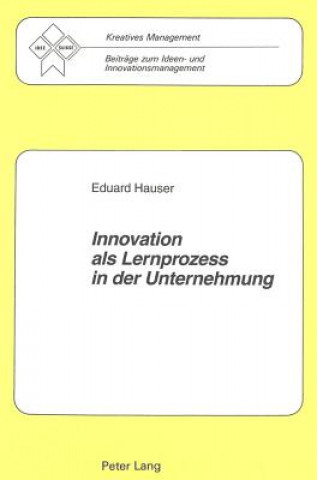 Kniha Innovation als Lernprozess in der Unternehmung Eduard Hauser