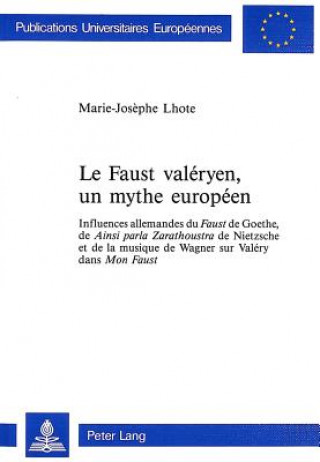 Carte Le Faust valeryen, un mythe europeen Marie-Josephe Lhote