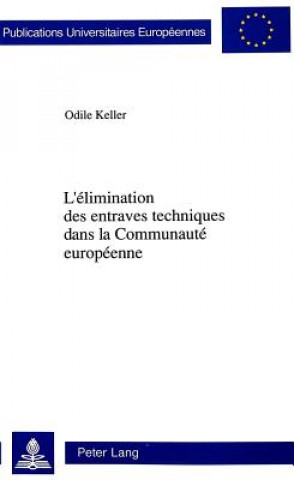 Kniha L'elimination des entraves techniques dans la Communaute europeenne Odile Keller