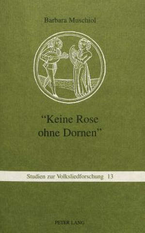 Könyv Â«Keine Rose ohne DornenÂ» Barbara Muschiol