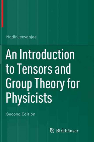 Kniha Introduction to Tensors and Group Theory for Physicists Nadir Jeevanjee
