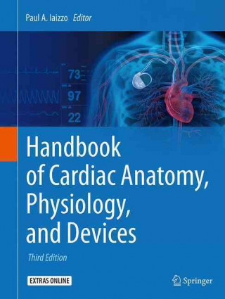 Könyv Handbook of Cardiac Anatomy, Physiology, and Devices Paul A. Iaizzo