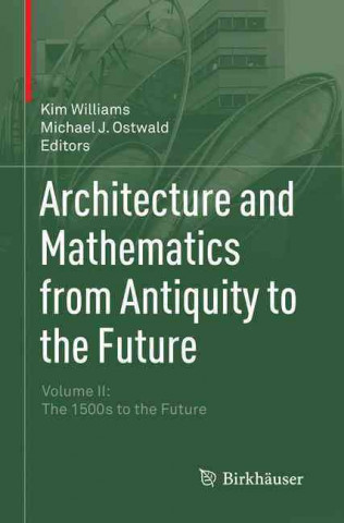 Könyv Architecture and Mathematics from Antiquity to the Future Michael J. Ostwald
