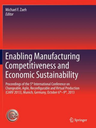 Knjiga Enabling Manufacturing Competitiveness and Economic Sustainability Michael F. Zaeh