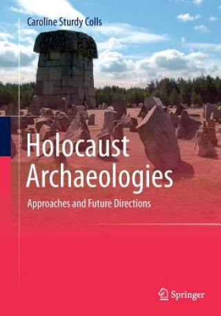 Knjiga Holocaust Archaeologies Caroline Sturdy Colls