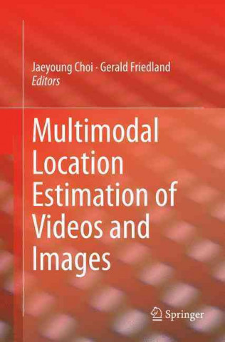 Kniha Multimodal Location Estimation of Videos and Images Jaeyoung Choi