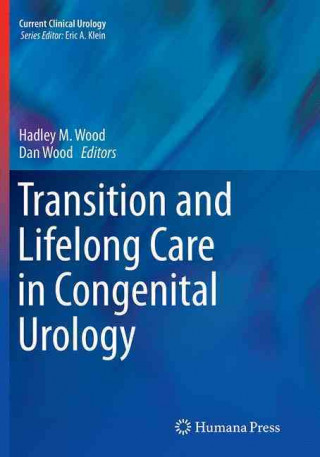 Kniha Transition and Lifelong Care in Congenital Urology Hadley M. Wood