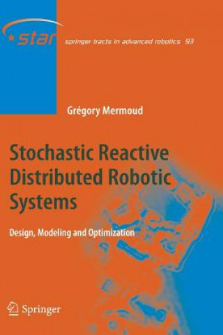 Kniha Stochastic Reactive Distributed Robotic Systems Gregory Mermoud