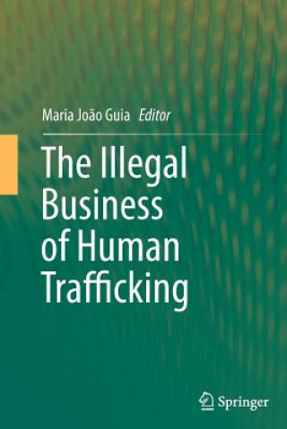 Knjiga Illegal Business of Human Trafficking Maria Jo?o Guia