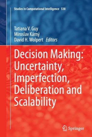 Kniha Decision Making: Uncertainty, Imperfection, Deliberation and Scalability Tatiana V. Guy