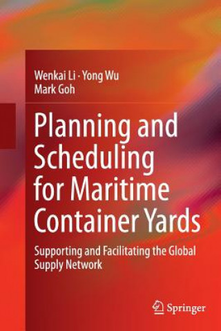 Kniha Planning and Scheduling for Maritime Container Yards Wenkai Li